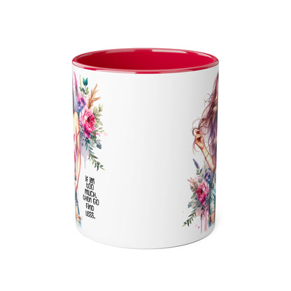 If I'm Too Much, Then Go Find Less Floral Inspirational Accent Mug, Perfect Gift for Coffee Lovers, Boho Style Tea Mug, Motivational Quote for Her, Home & Office Decor