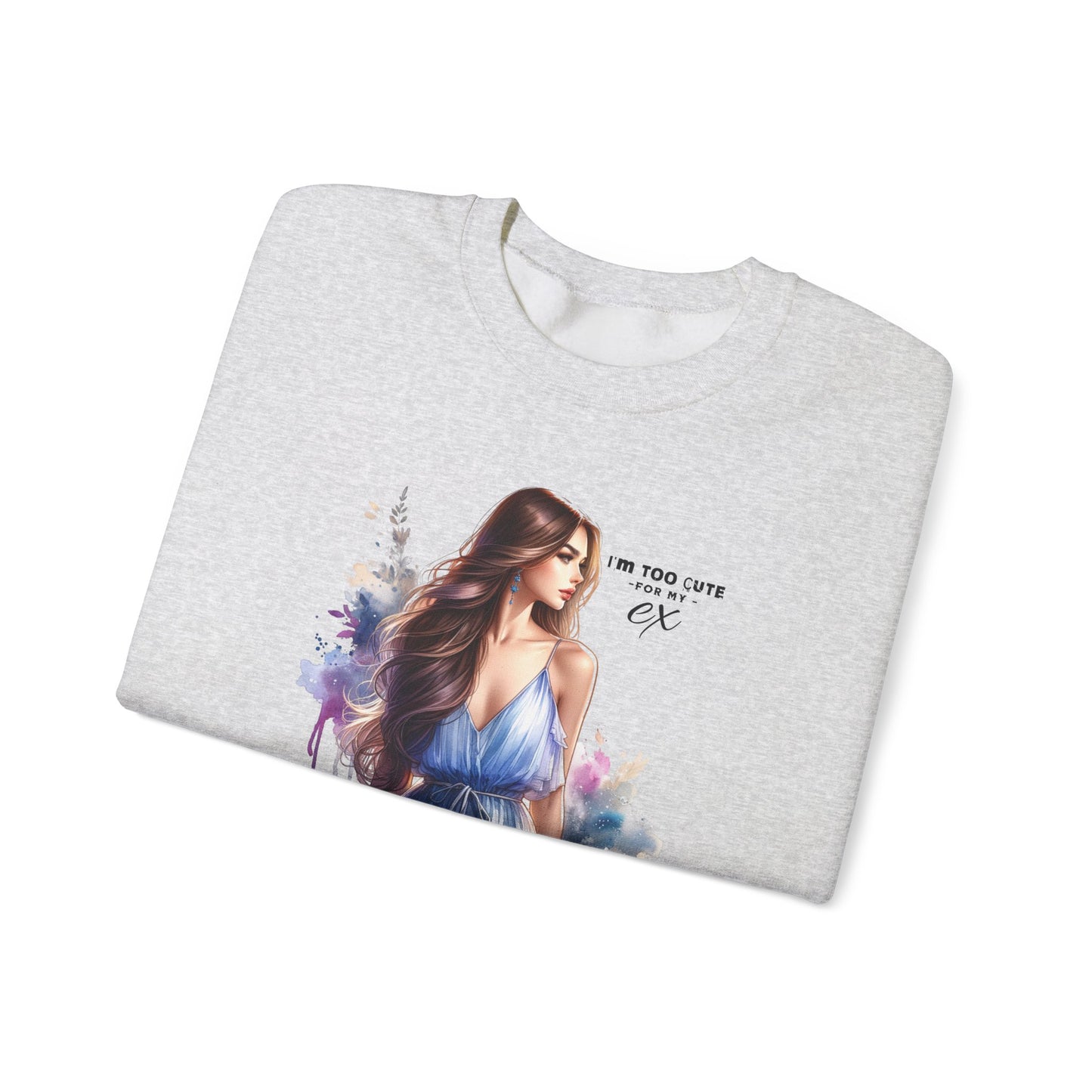 I'm Too Cute For My Ex Artistic Crewneck Sweatshirt - Feminine Fashion, Casual Wear, Cozy Gift, Unique Artwork, Everyday Comfort