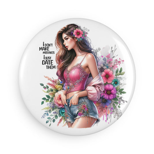 I Don't Make Mistakes, I Date Them Floral Date Button Magnet, Inspirational Stickers, Gift for Her, Cute Decor, Fridge Magnet