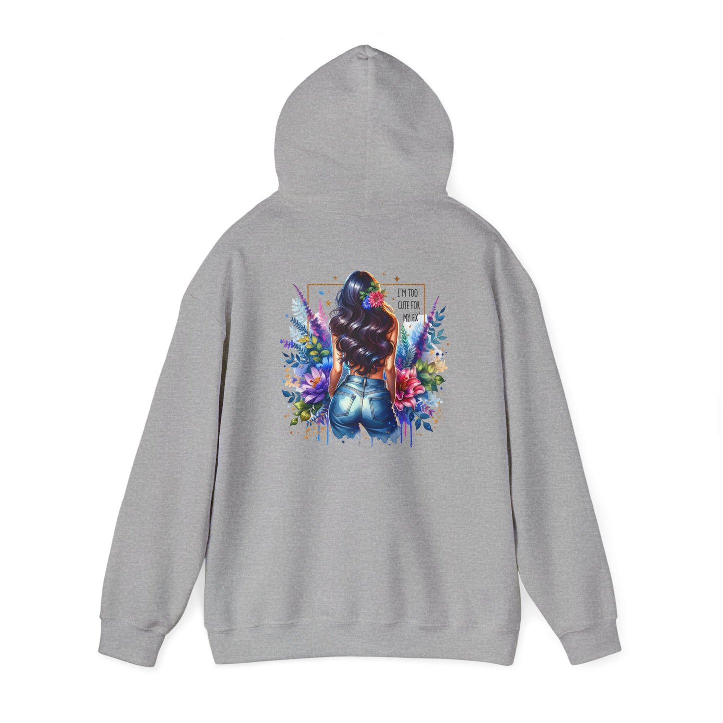 I'm Too Cute For My Ex Vibrant Art Hooded Sweatshirt - Cozy Unisex Sweatshirt, Floral Design, Gift for Her, Fashionable Layer, Casual Wear, Stylish Comfort