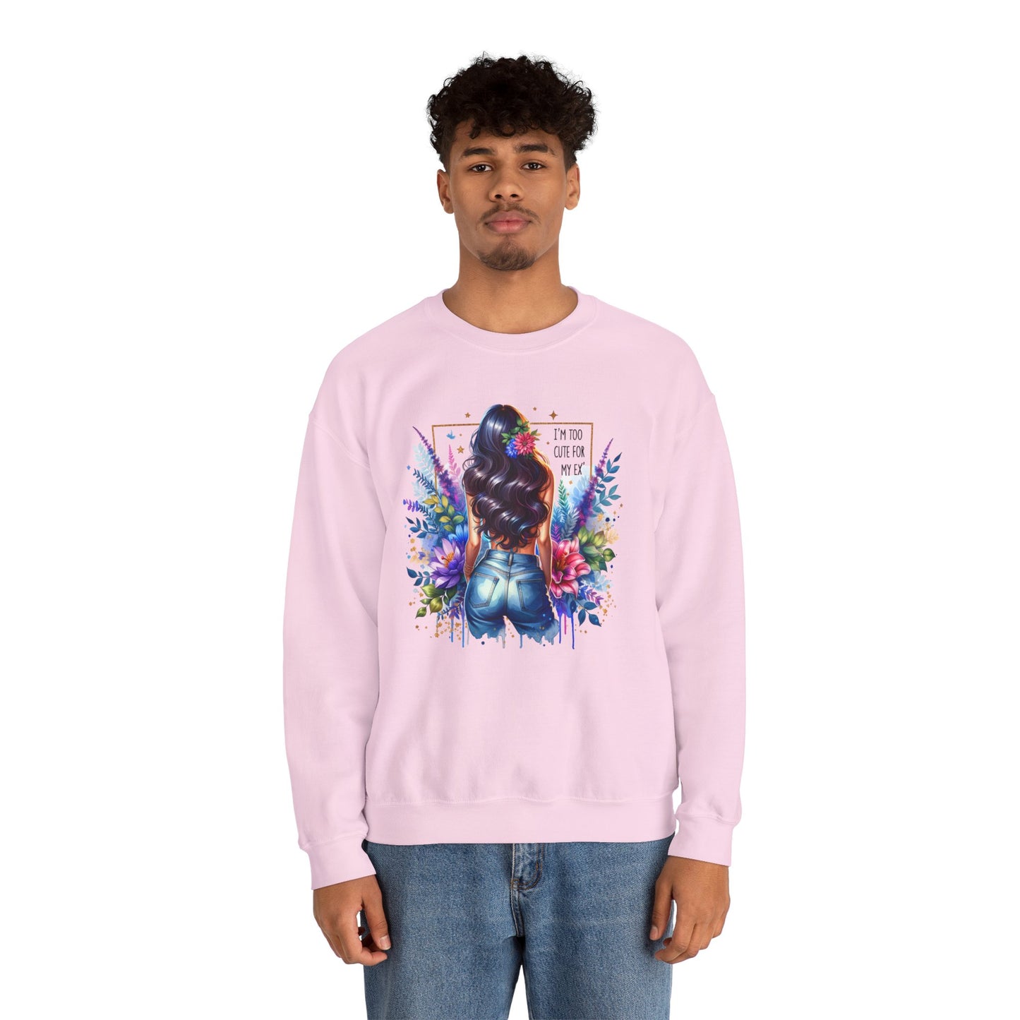 I'm Too Cute For My Ex Floral Art Crewneck Sweatshirt - Stylish, Cozy Unisex Sweatshirt for Casual Wear, Gift for Her, Fashion Trend, Inspirational Quote