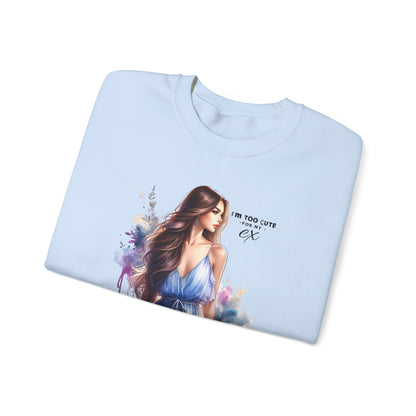 I'm Too Cute For My Ex Artistic Crewneck Sweatshirt - Feminine Fashion, Casual Wear, Cozy Gift, Unique Artwork, Everyday Comfort