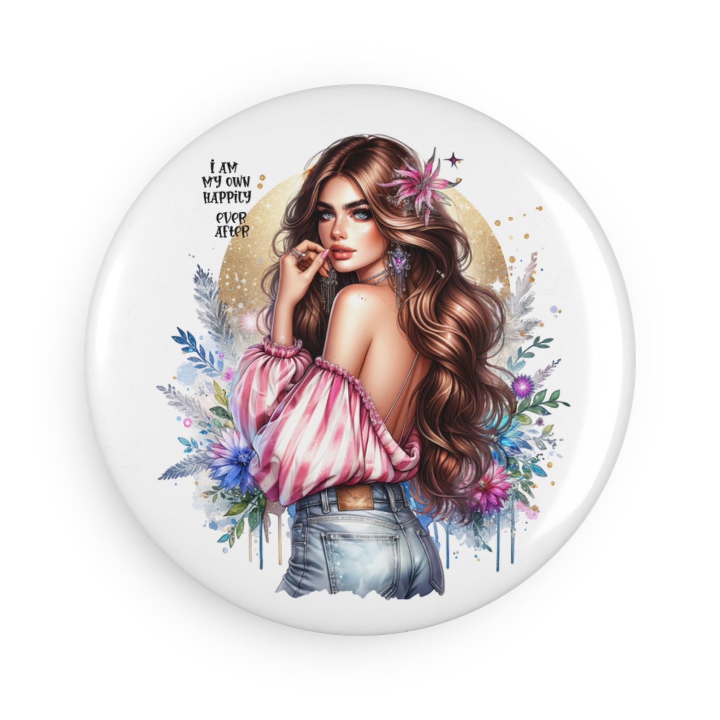 Inspirational Button Magnet - "I Am My Own Happily Ever After "