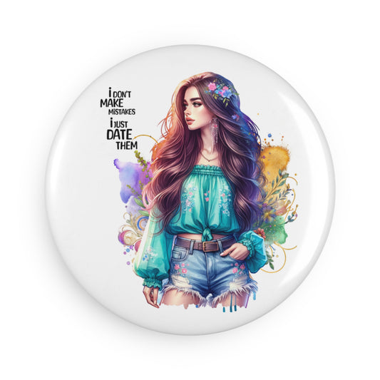 I Don't Make Mistakes, I Date Them Inspirational Quote Button Magnet, Gift for Her, Cute Decor, Funny Gift, Kitchen Magnet, Home Decor