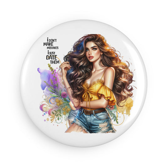 I Don't Make Mistakes, I Date Them Chic Quote Button Magnet, Inspirational Decor, Gift for Her, Home Office Accessory, Motivational Home Decor, Cute Refrigerator Magnet