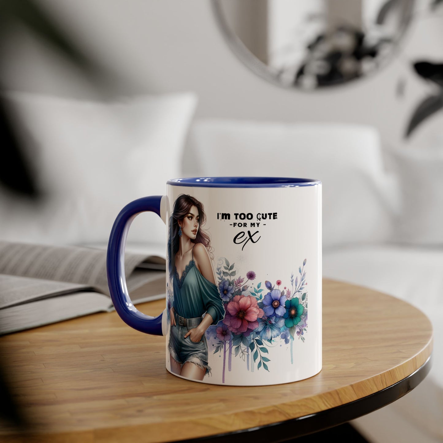 I'm Too Cute For My Ex  Mug - 11oz Accent Tumbler, Quirky Gift, Coffee Lover Accessories, Birthday Present, Floral Design