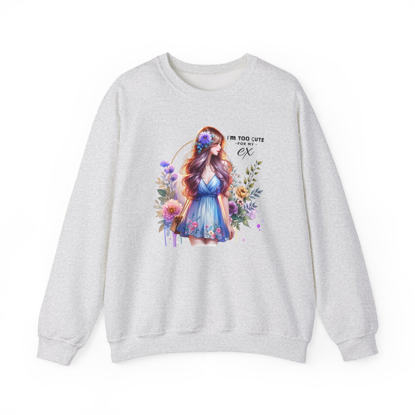 I'm Too Cute For My Ex Floral Illustration Sweatshirt, Cozy Unisex Crewneck, Perfect for Gifts, Casual Wear, Vibrant Art Pullover, Everyday Comfort