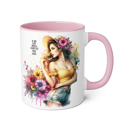 If I'm Too Much, Then Go Find Less Floral Accent Mug - Enjoy Life | Gift for Her, Coffee Lover, Home Décor, Inspirational Mug, Tea Time