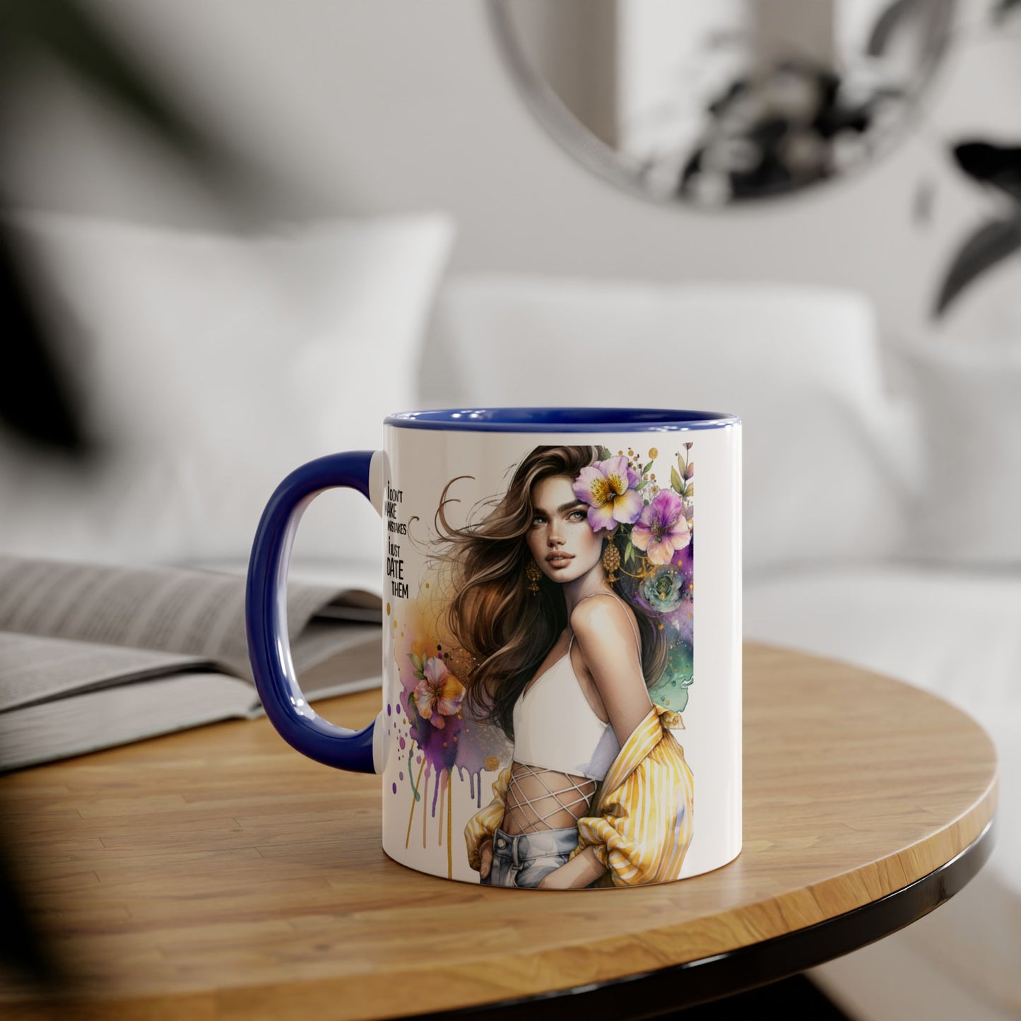 I Don't Make Mistakes, I Date Them  - Color Accent Coffee Cup, Gift for Girlfriend, Unique Art Mug, Floral Design