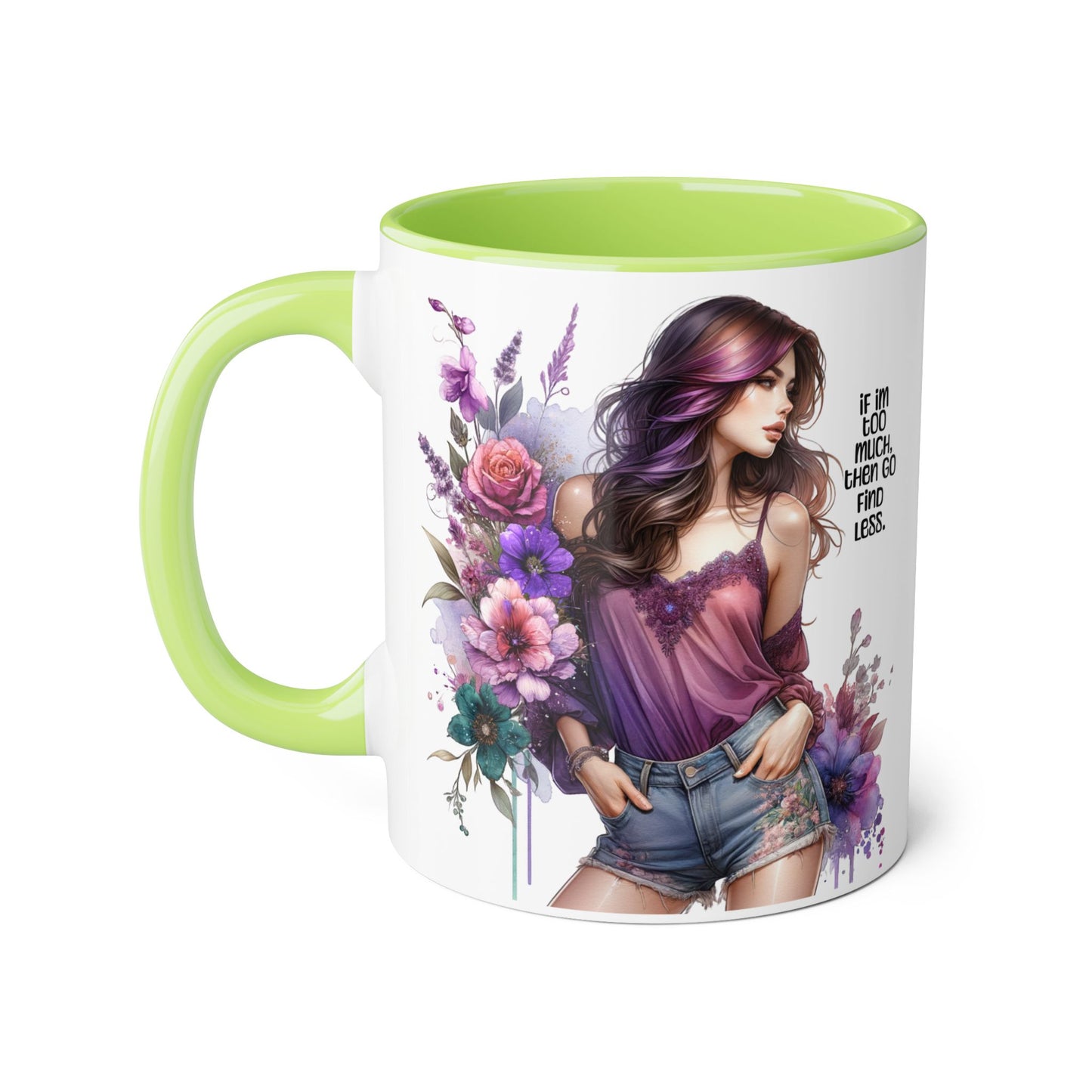 If I'm Too Much, Then Go Find Less Bohemian Floral Accent Mug, Inspirational Coffee Cup, Unique Gift for Her, Art Lover's Mug, Perfect for Birthdays and Celebrations