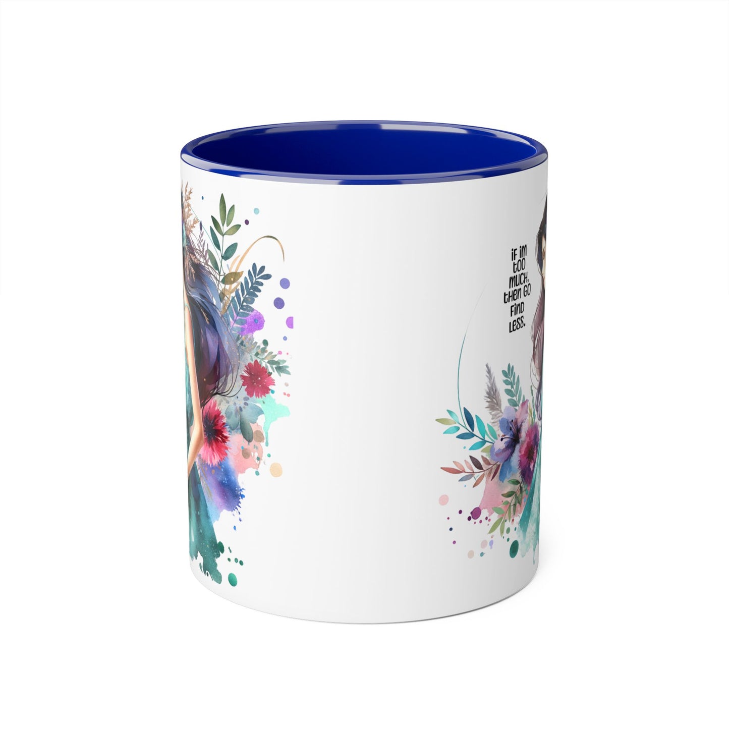 If I'm Too Much, Then Go Find Less Vibrant Accent Mug, Floral Art Coffee Cup, Inspirational Gift, Cozy Home Decor, Unique Artisan Mug, Perfect for Tea Lovers, [...]