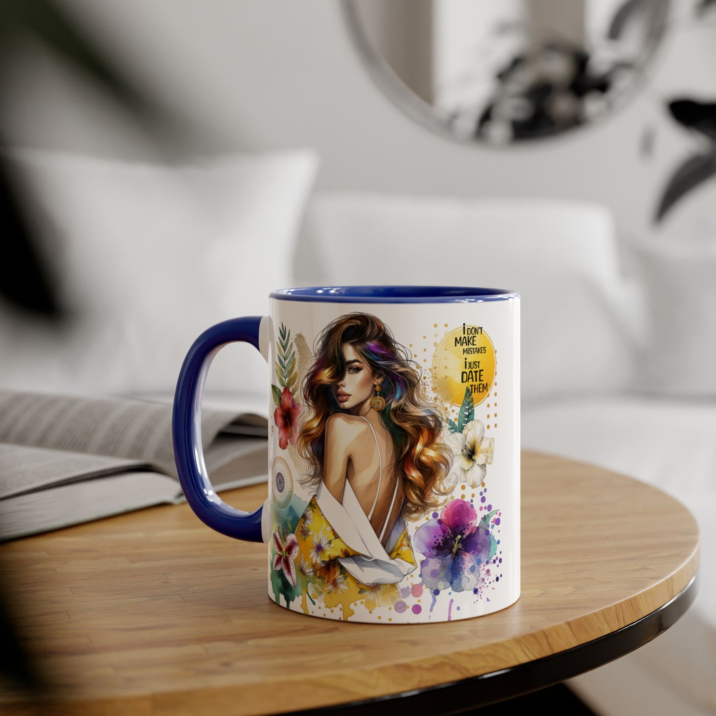 I Don't Make Mistakes, I Date Them Vibrant Floral Accent Mugs - Coffee Lovers Gift, Artful Drinkware, Unique Home Decor, Birthday Present, Inspirational Mug