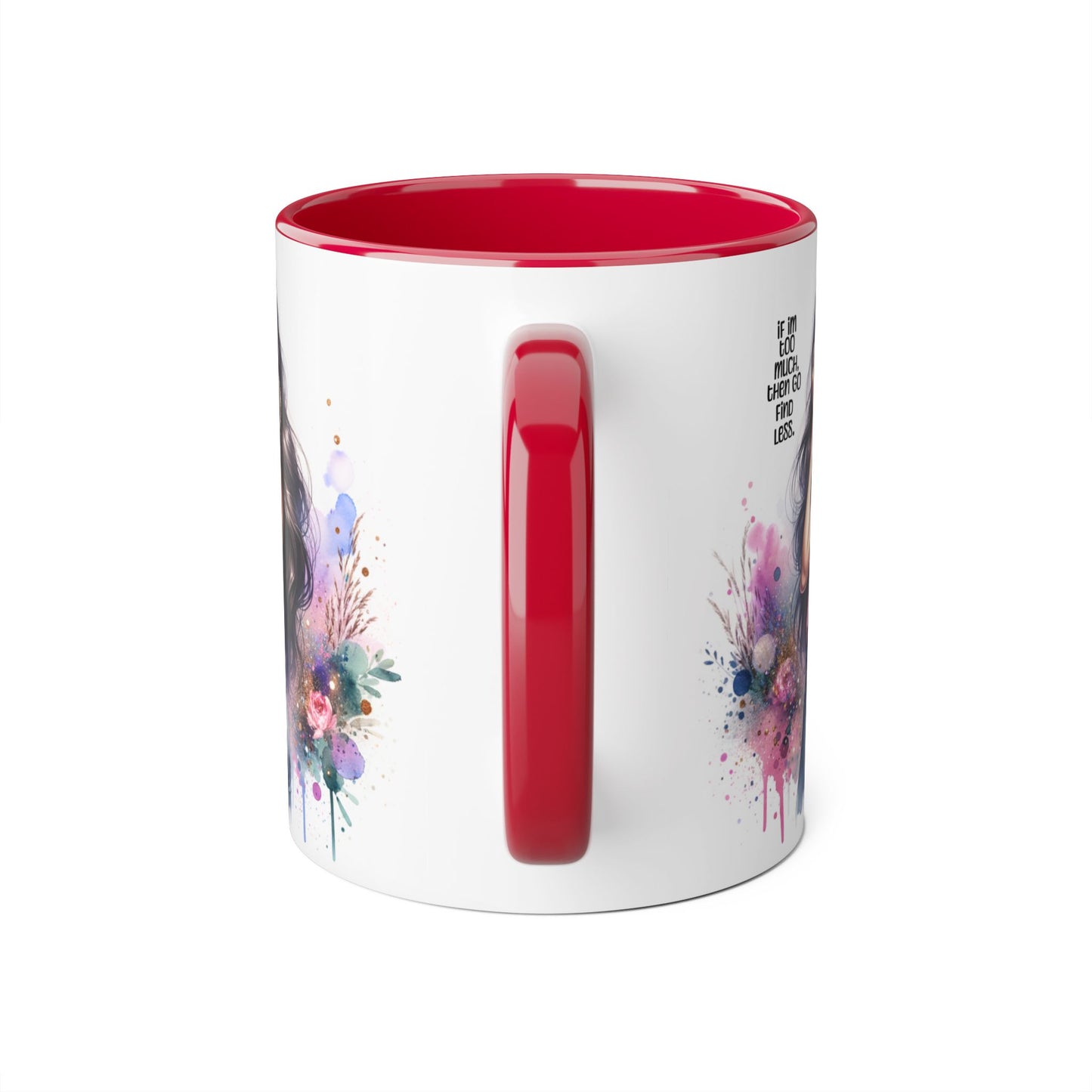 If I'm Too Much, Then Go Find Less Chic Inspirational Accent Mug, Coffee Gift, Unique Art Mug, Motivational Mug, Modern Home Decor, Floral Design Mug