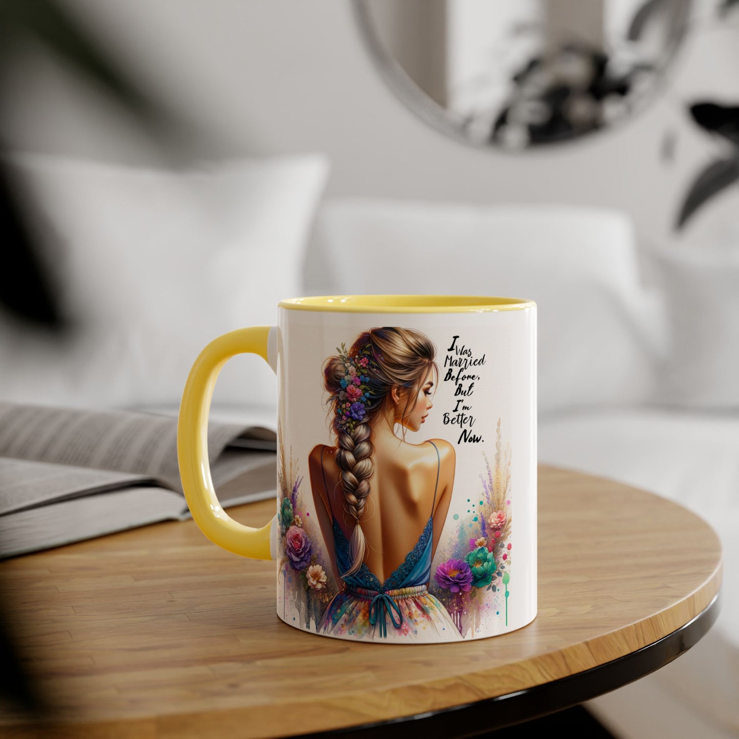 I Was Married Before But I'm Better Now Humoristic Vibrant Artistic Accent Mug, Inspirational Coffee Cup, Unique Gift for Her, Home Decor, Cozy Mug for Moments