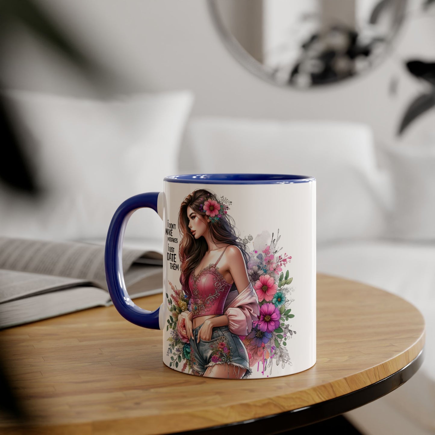 I Don't Make Mistakes, I Date Them Floral Accent Mug, Coffee Lover Gift, Tea Time Delight, Beautiful Floral Cup, Unique Gift for Her, Coffee Mug with Woman Design