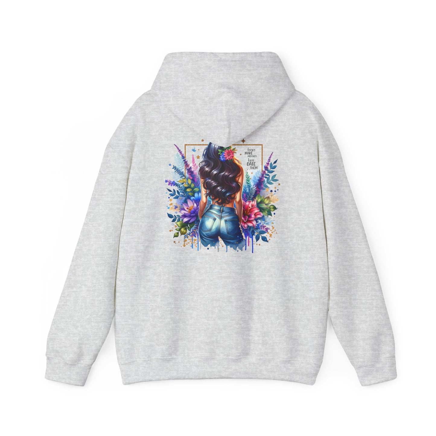 I Don`t Make Mistakes, I Just Date Them Colorful Floral Back Design Hooded Sweatshirt, Cozy Unisex Hoodie, Graphic Sweatshirt, Gift for Her, Stylish Casual Wear