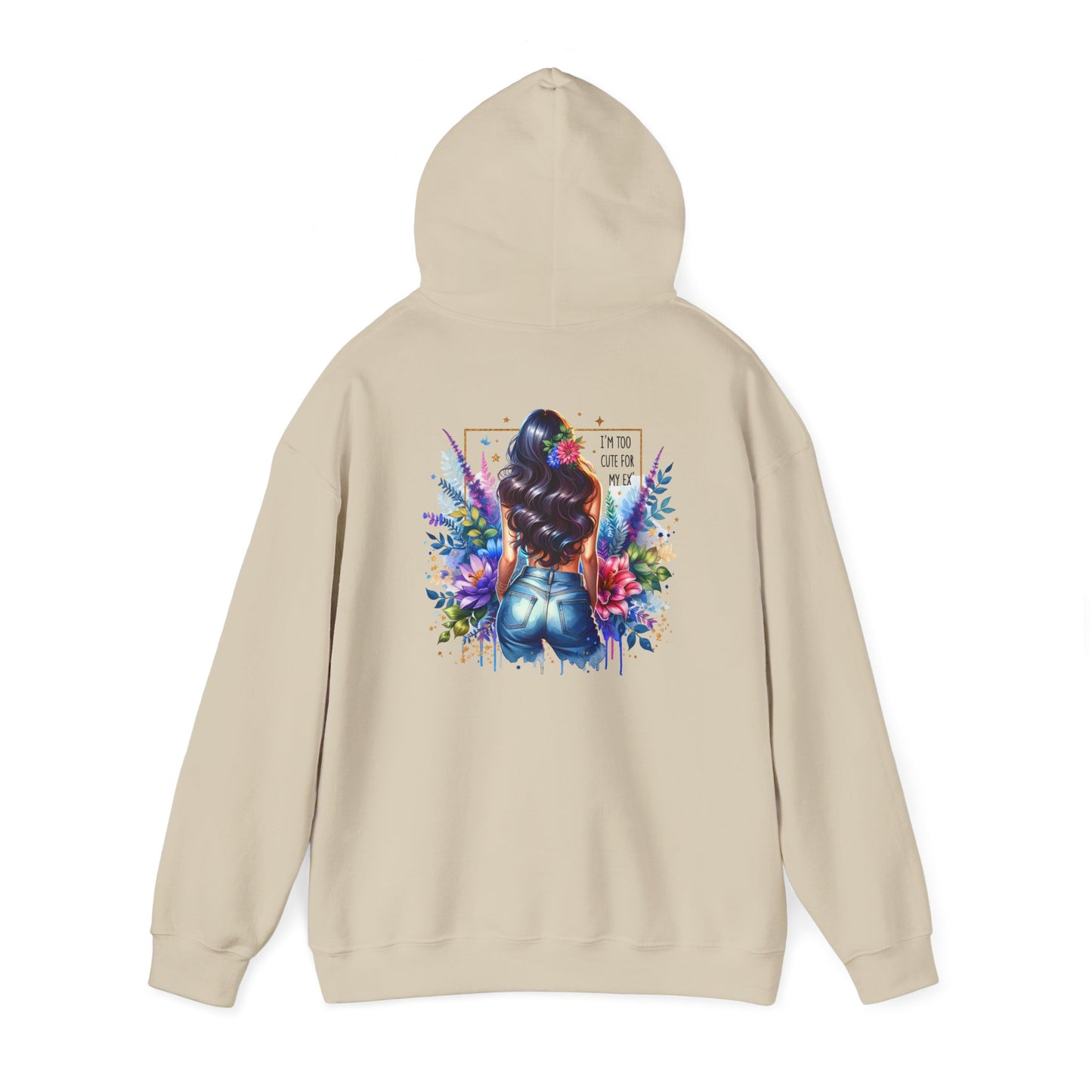 I'm Too Cute For My Ex Vibrant Art Hooded Sweatshirt - Cozy Unisex Sweatshirt, Floral Design, Gift for Her, Fashionable Layer, Casual Wear, Stylish Comfort