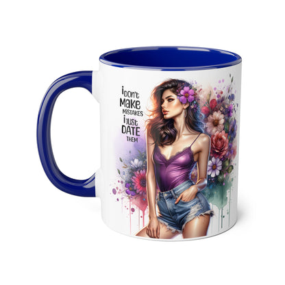 Funny Accent Mug - I Don't Make Mistakes, I Date Them