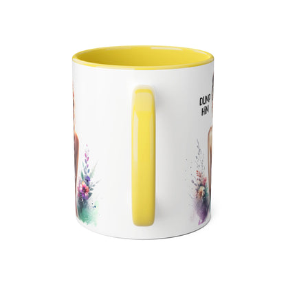 Mug - Dump Him Accent Mug, 11oz