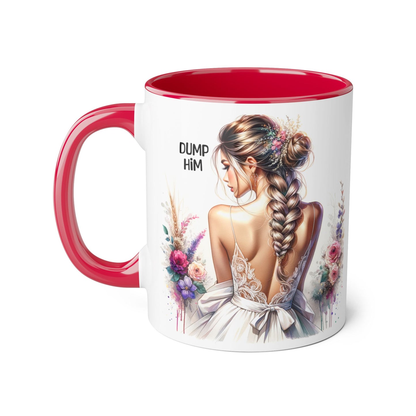 Empowering Accent Mug with Floral Design, Perfect for Gifts, Home Decor, Self-Care, Motivation, Celebration, Dump Him
