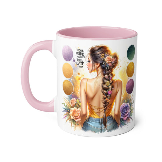 I Don't Make Mistakes, I Date Them Accent Mugs, 11oz