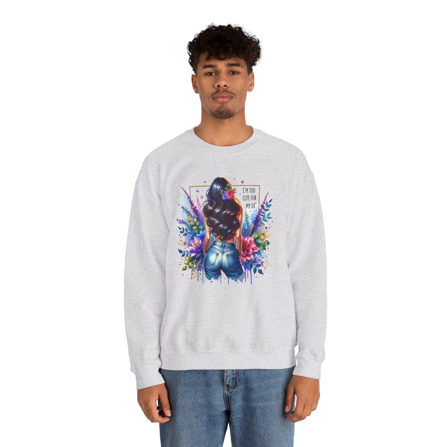 I'm Too Cute For My Ex Floral Art Crewneck Sweatshirt - Stylish, Cozy Unisex Sweatshirt for Casual Wear, Gift for Her, Fashion Trend, Inspirational Quote