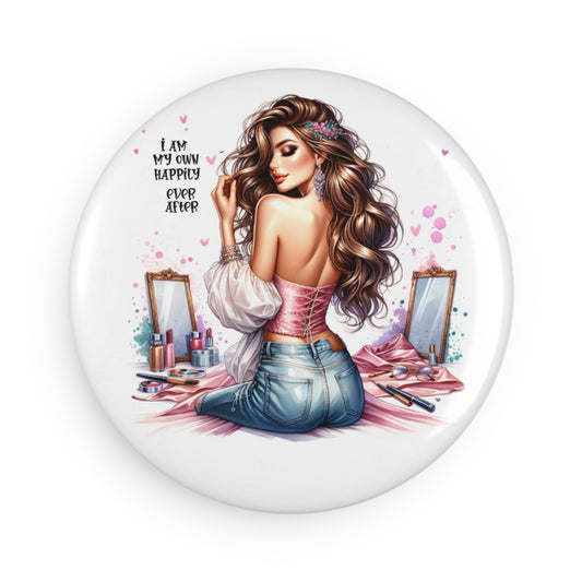 Inspirational Beauty Button Magnet  - 'I Am My Own Happily Ever After '