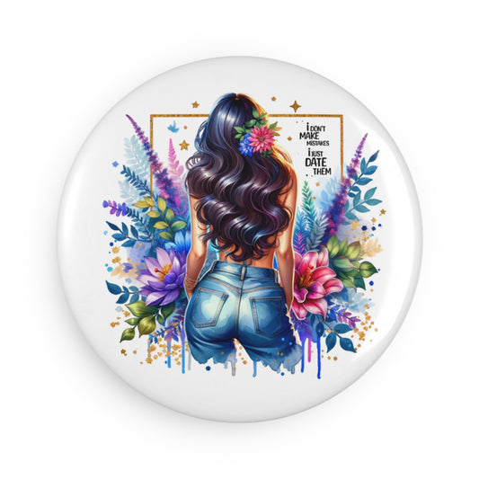 I Don't Make Mistakes, I Date Them Colorful Floral Button Magnet - Inspirational Decor, Fun Gift, Home Office Accessory, Artistic Fridge Magnet, Boho Style Decoration