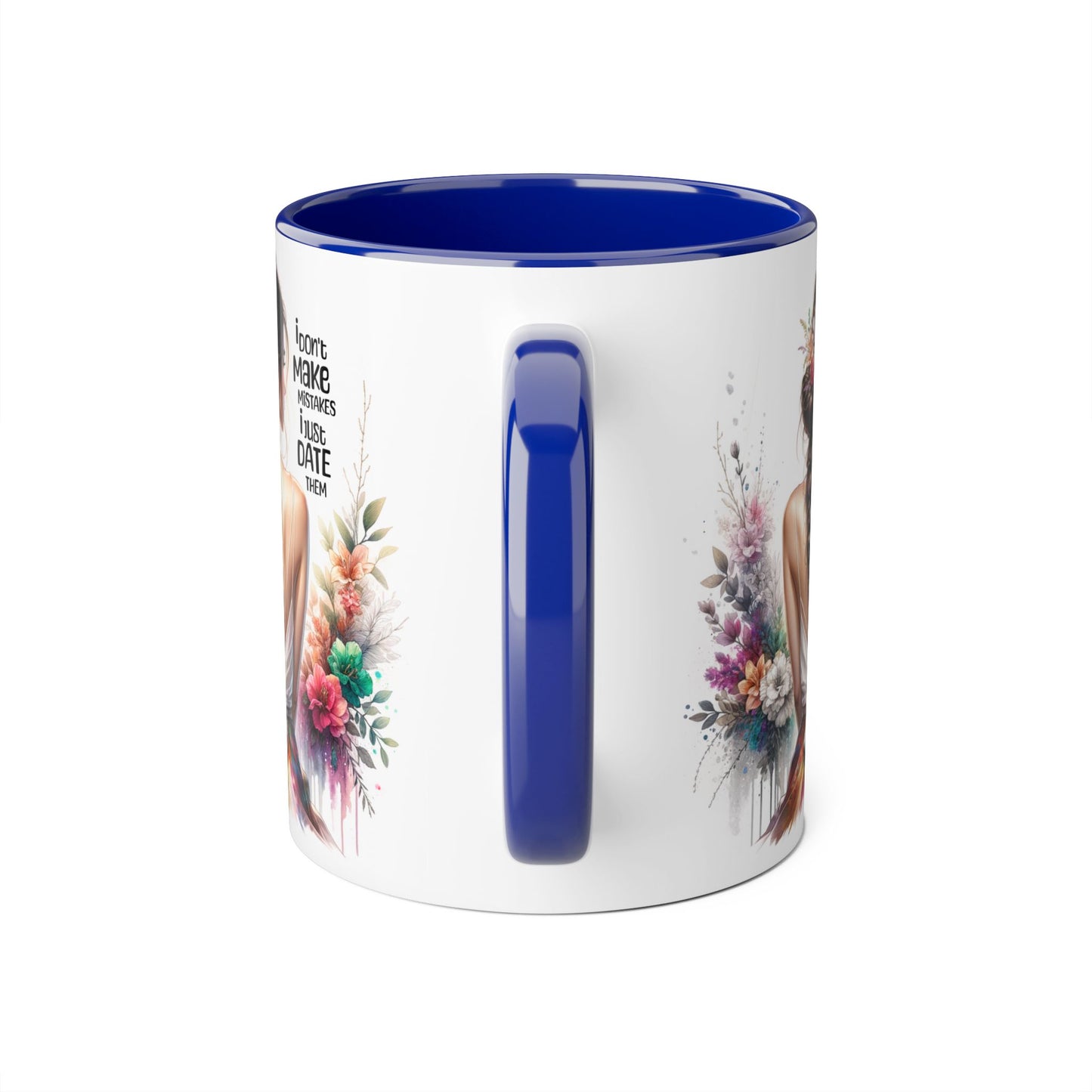 I Don't Make Mistakes, I Date Them Floral Art Accent Mug, Inspirational Coffee Cup, Gift for Moms, Home Decor, Unique Tea Mug, Personal Touch Gift