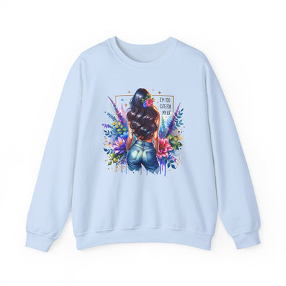 I'm Too Cute For My Ex Floral Art Crewneck Sweatshirt - Stylish, Cozy Unisex Sweatshirt for Casual Wear, Gift for Her, Fashion Trend, Inspirational Quote