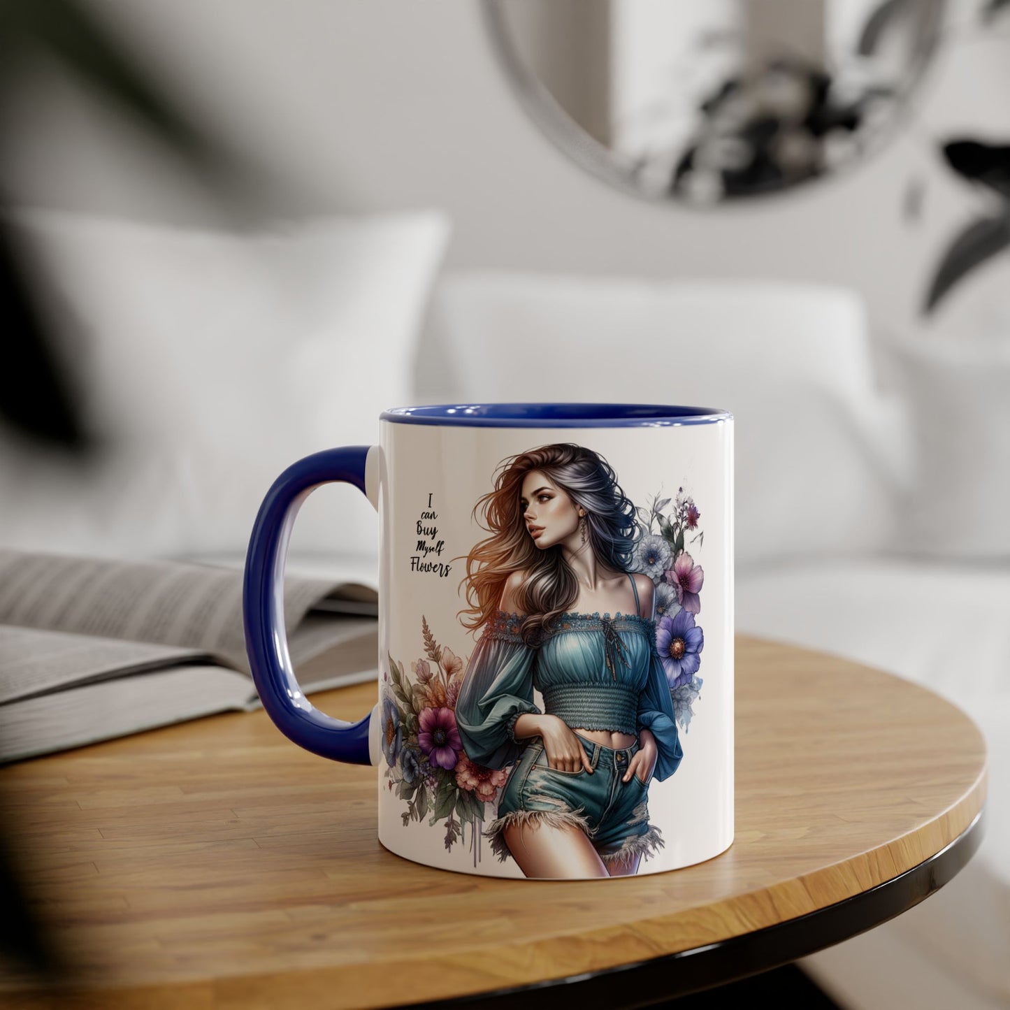 Floral Accent Mug - I Can Buy Myself Flowers , Gift for Her, Coffee Lover, Self-Care, Home Decor, Women Empowerment