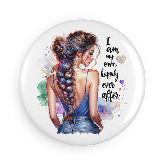 Inspirational Round Button Magnet - 'I Am My Own Happily Ever After'