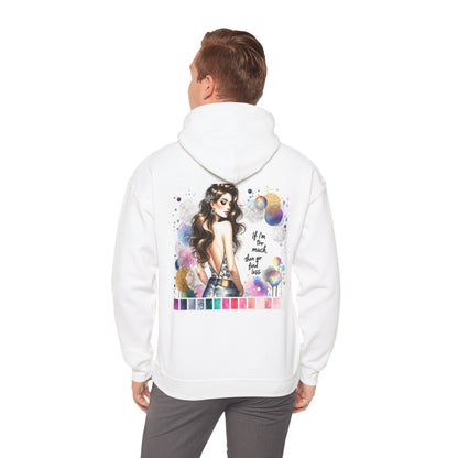 If I'm Too Much, Then Go Find Less Unisex Hoodie