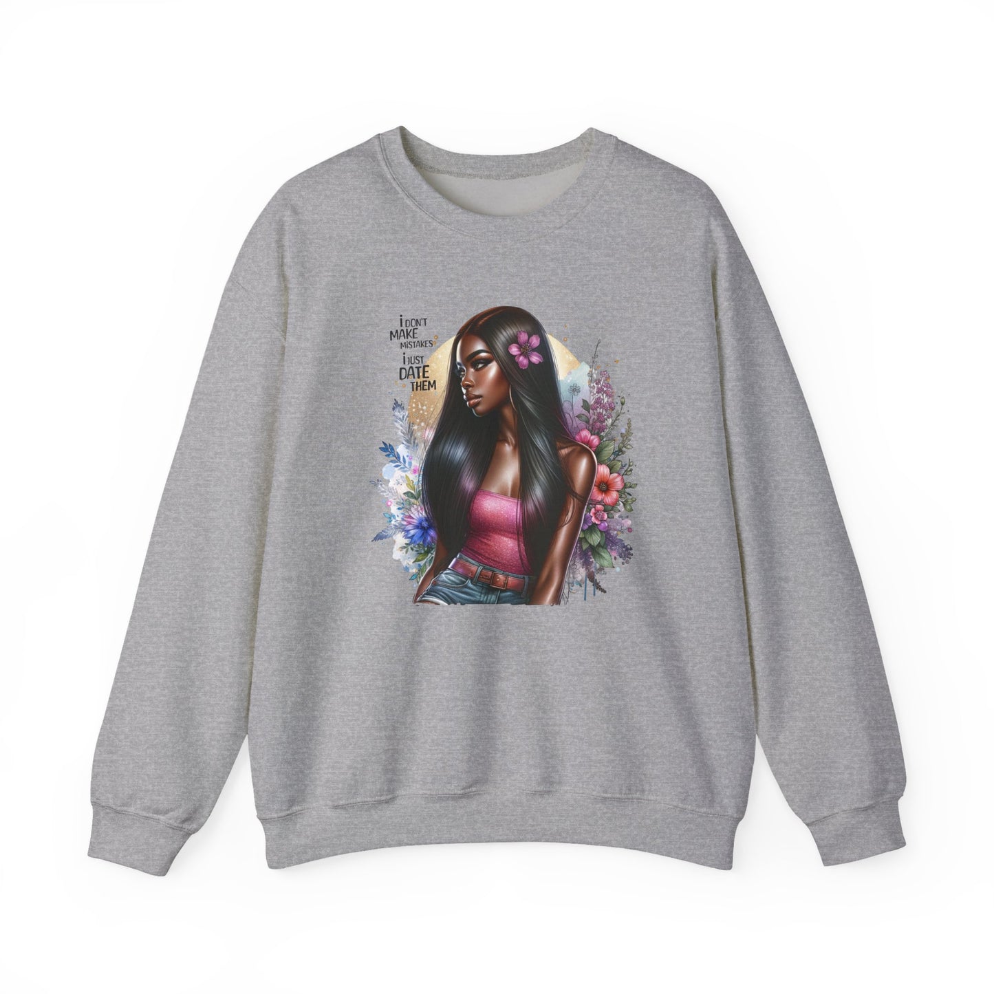 I Don't Make Mistakes, I Just Date Them Vibrant Art Crewneck Sweatshirt - Inspirational Women's Sweatshirt, Unique Gift for Her, Cozy Pullover, Casual Fashion