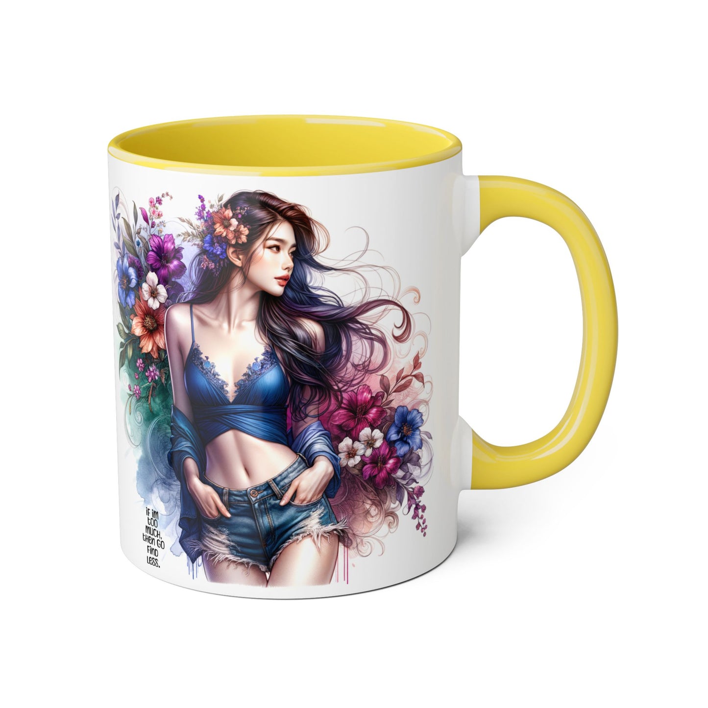 If I'm Too Much, Then Go Find Less Floral Art Accent Mugs, 11oz - Perfect Gift for Flower Lovers, Coffee Lovers, Home Decor, Birthday Gifts, Art Enthusiasts