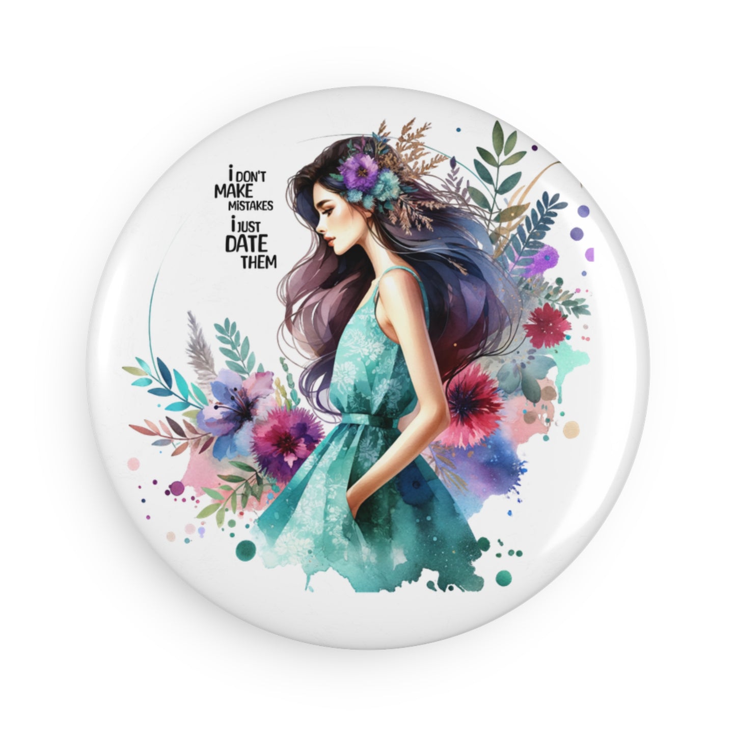 I Don't Make Mistakes, I Date Them Whimsical Floral Date Magnet, Fun Gift for Friends, Cute Home Decor, Refrigerator Magnet, Fun Office Accessory, Inspirational Kitchen Decor