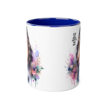 If I'm Too Much, Then Go Find Less Chic Inspirational Accent Mug, Coffee Gift, Unique Art Mug, Motivational Mug, Modern Home Decor, Floral Design Mug