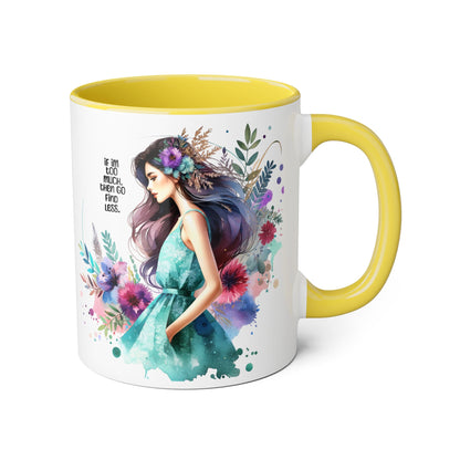 If I'm Too Much, Then Go Find Less Vibrant Accent Mug, Floral Art Coffee Cup, Inspirational Gift, Cozy Home Decor, Unique Artisan Mug, Perfect for Tea Lovers, [...]