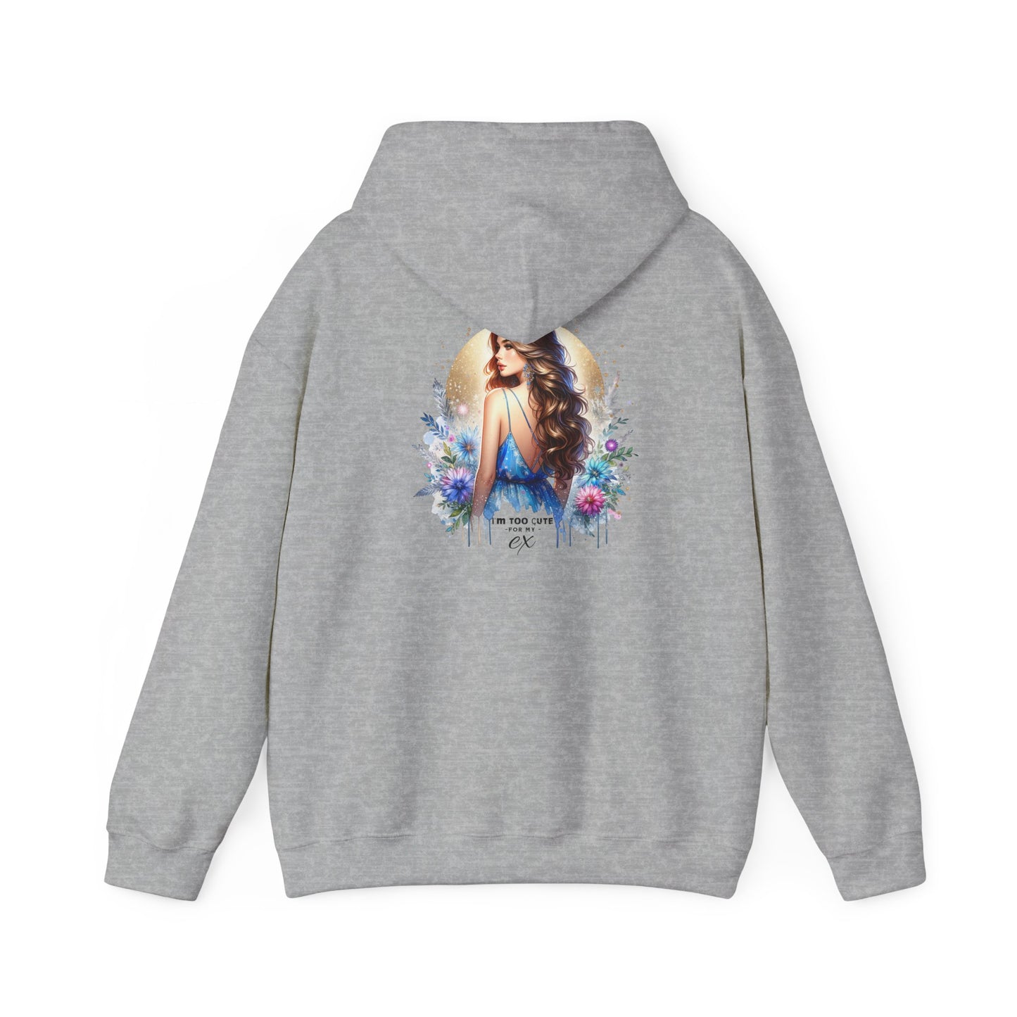 I'm Too Cute For My Ex Elegant Floral Art Hoodie - Perfect Comfort for Art Lovers, Cozy Streetwear, Symbol of Self-Expression, Gift for Friends, Stylish Layering