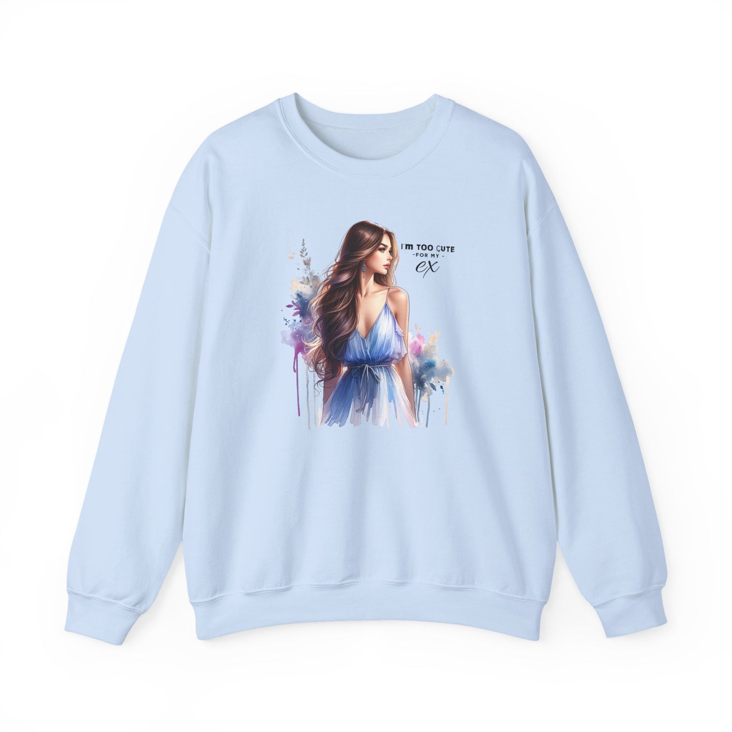 I'm Too Cute For My Ex Artistic Crewneck Sweatshirt - Feminine Fashion, Casual Wear, Cozy Gift, Unique Artwork, Everyday Comfort
