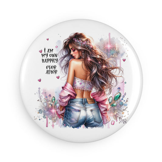 Inspirational Round Button Magnet - "I Am My Own Happily Ever After"