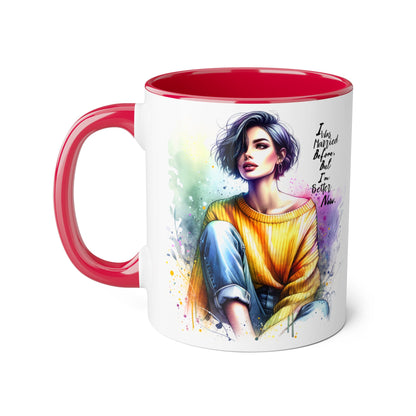 I Was Married Before But I'm Better Now Humoristic Inspirational Art Mug - Custom Accent Coffee Cup for Motivation, Gift for Friends, Positive Vibes, Home Decor, Unique Art