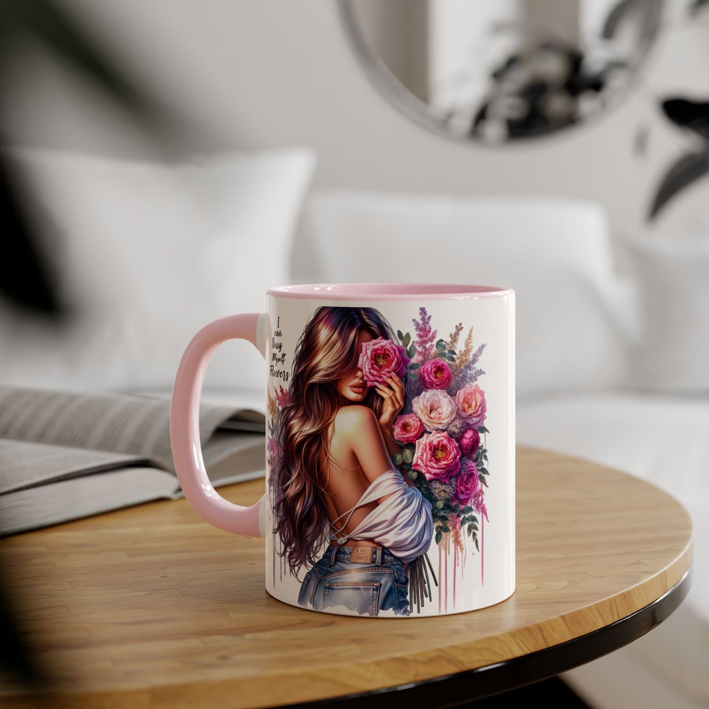I Can Buy Myself Flowers Floral Accent Mug - Stylish Coffee Cup for Flower Lovers, Gift for Her, Home Decor, Art Mug, Mother's Day Gift