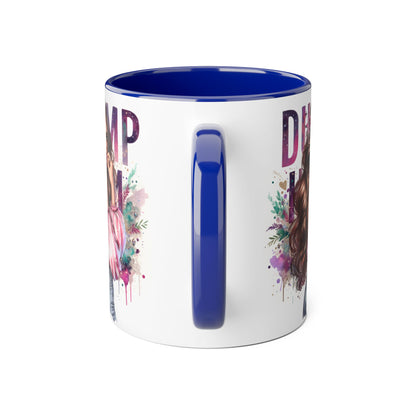 Coffee Mug - Dump Him