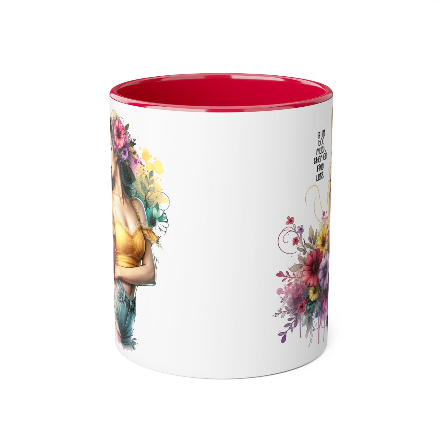 If I'm Too Much, Then Go Find Less Floral Accent Mug - Enjoy Life | Gift for Her, Coffee Lover, Home Décor, Inspirational Mug, Tea Time