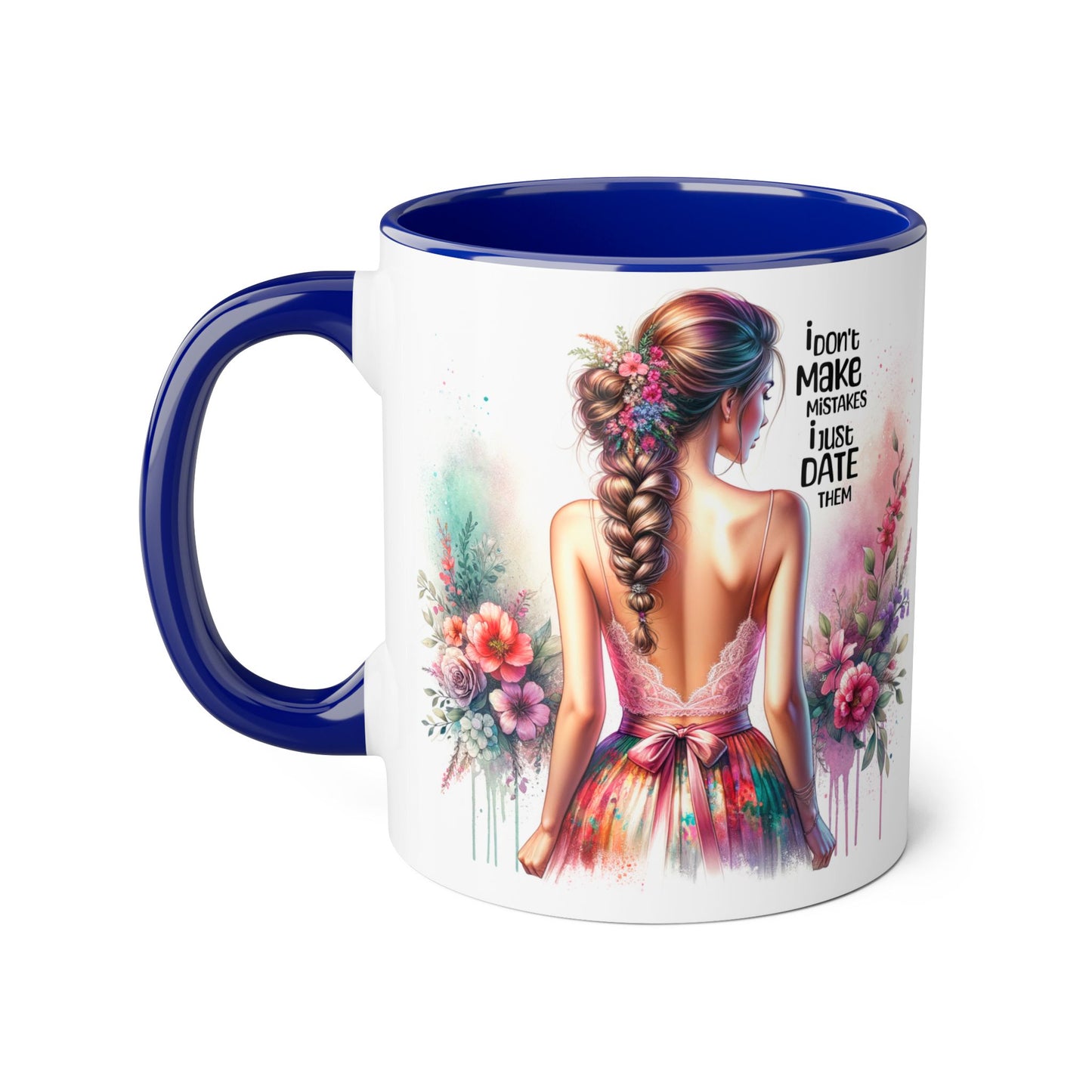 I Don't Make Mistakes, I Date Them Beautifully Designed Accent Mugs for Coffee Lovers - Unique Gift Idea, Home Decor, Office Ideas, Birthday Present, Floral Art