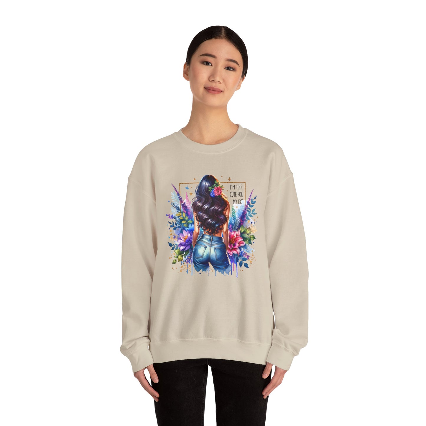 I'm Too Cute For My Ex Floral Art Crewneck Sweatshirt - Stylish, Cozy Unisex Sweatshirt for Casual Wear, Gift for Her, Fashion Trend, Inspirational Quote