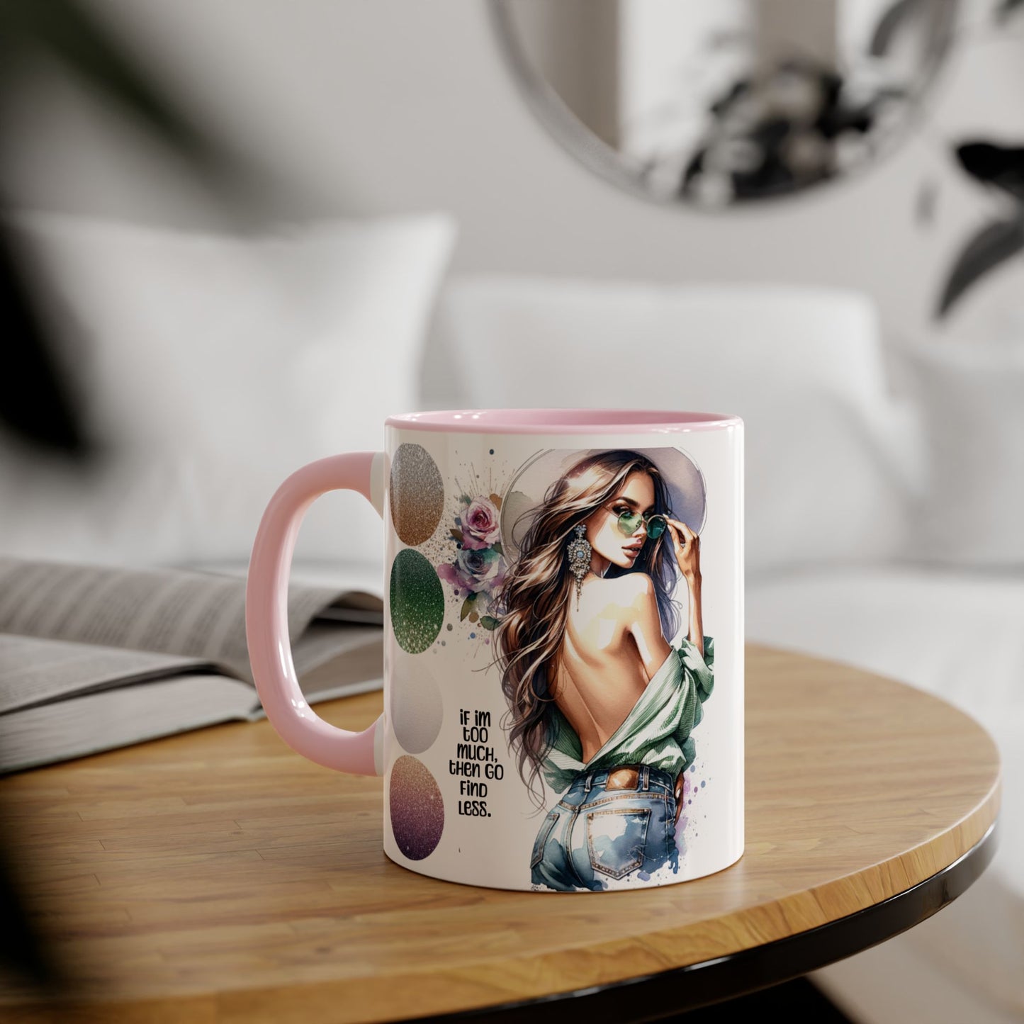 If I'm Too Much, Then Go Find Less Stylish Accent Mugs, 11oz - Trendy Coffee Cup, Unique Gift for Her, Fashionista Mug, Inspirational Drinkware, Perfect for Birthdays [...]
