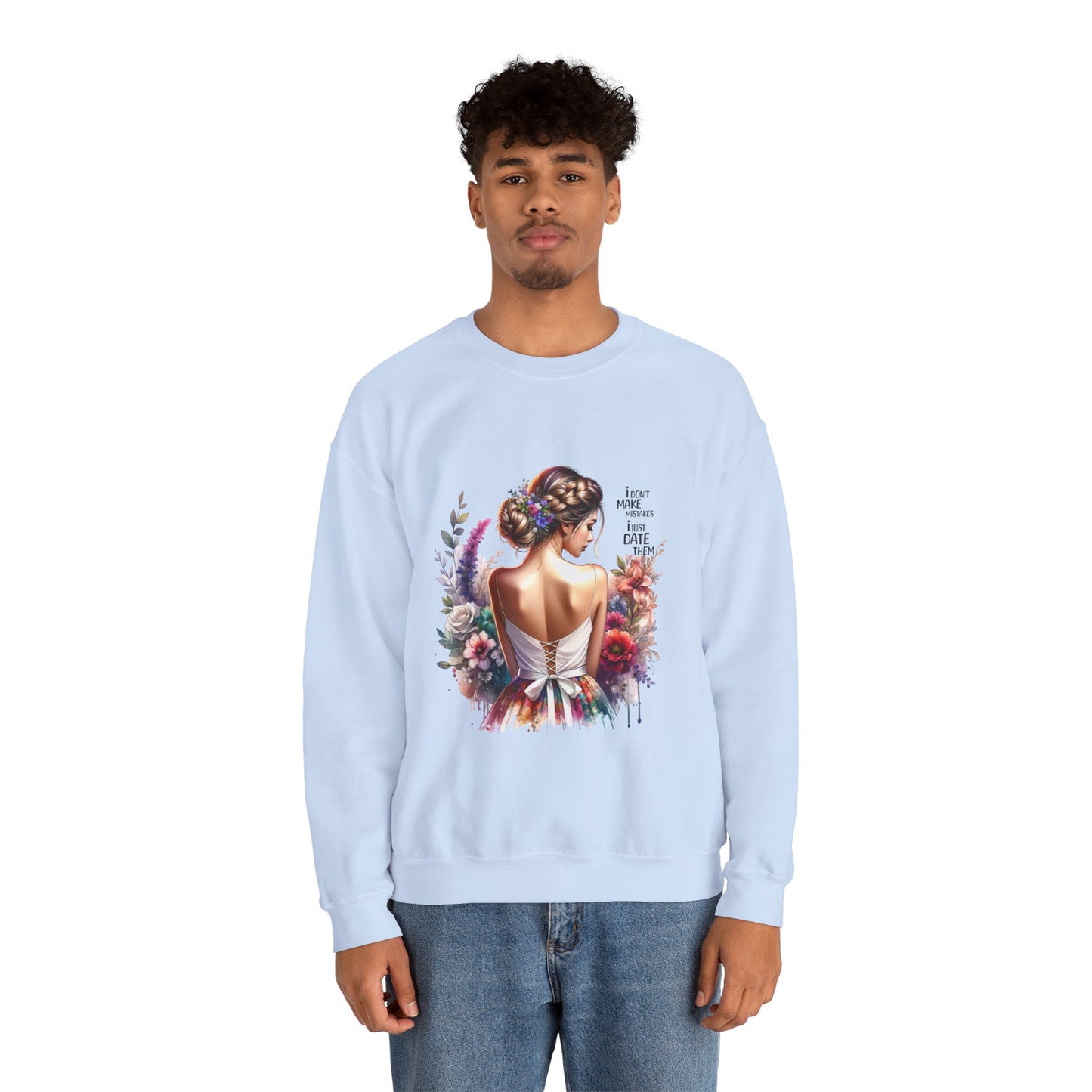 I Don`t  Make Mistakes, I Just Date Them Floral Art Sweatshirt, Unisex Pullover, Cozy Gift, Spring Fashion, Artwork Apparel, Perfect for Mother's Day
