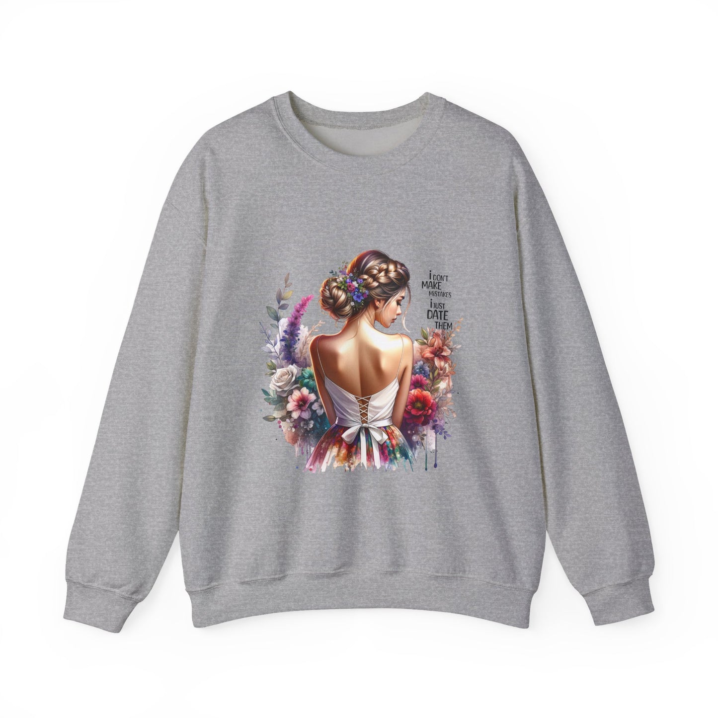 I Don`t  Make Mistakes, I Just Date Them Floral Art Sweatshirt, Unisex Pullover, Cozy Gift, Spring Fashion, Artwork Apparel, Perfect for Mother's Day